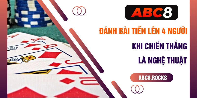 đánh bài tiến lên 4 người abc8